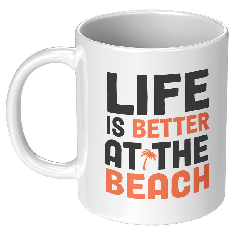 Life is Better at The Beach Coffee Mug 11 oz White.