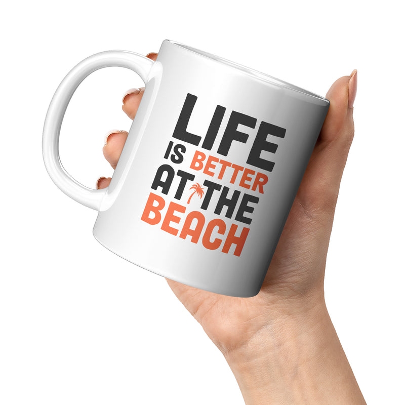 Life is Better at The Beach Coffee Mug 11 oz White.
