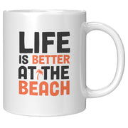 Life is Better at The Beach Coffee Mug 11 oz White.