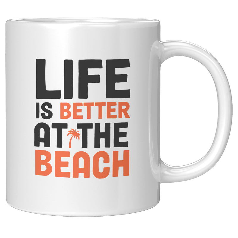 Life is Better at The Beach Coffee Mug 11 oz White.