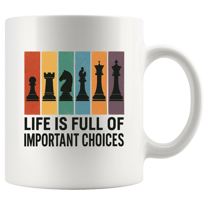Life Is Full of Important Choices Chess Ceramic Mug 11 oz White