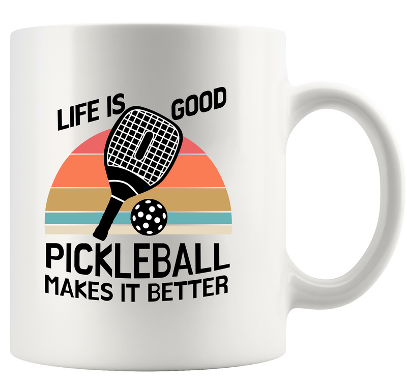 Life is Good Pickleball Makes it Better Ceramic Mug 11 oz White