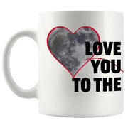 Love You To The Moon And Back Ceramic Mug 11 oz White - Panvola
