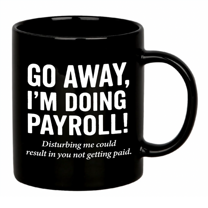 Panvola Go Away I’m Doing Payroll Office Gift Ceramic Mug 11 oz