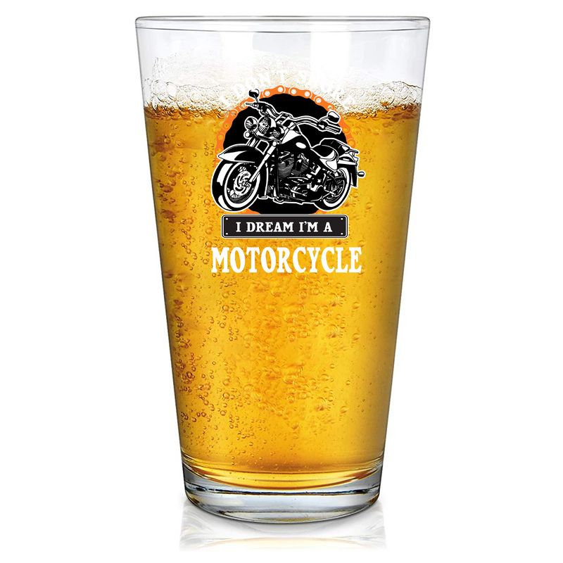 I Don't Snore I Dream I'm A Motorcycle Rider Gift Beer Glass 16oz