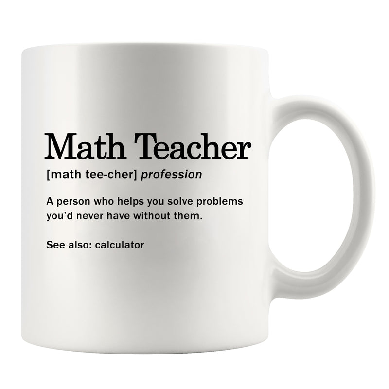 Math Teacher Definition Mug Ceramic Cup 11oz White.