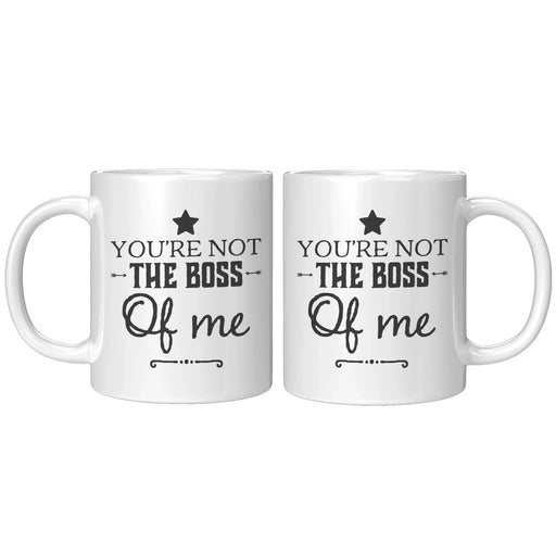Mug For Boss You're Not The Boss of Me - Panvola