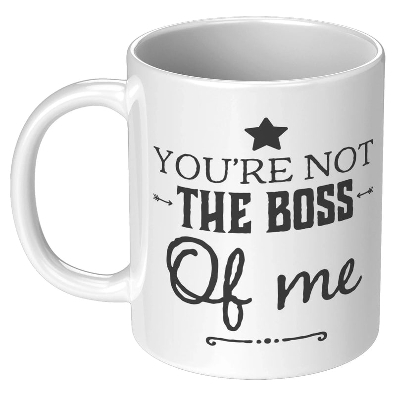 Mug For Boss You're Not The Boss of Me - Panvola