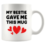 My Bestie Gave Me This Mug Friends Gifts Ceramic Mug 11 oz White - Panvola