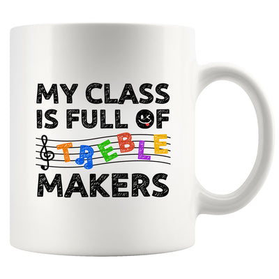 My Class is full of Treble Makers Ceramic Mug 11 oz White