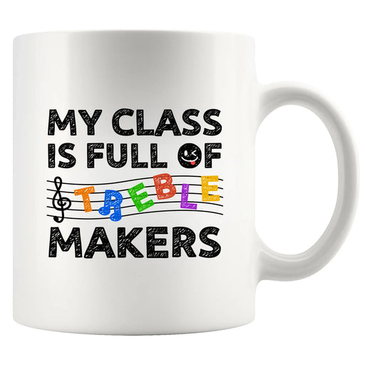 My Class is full of Treble Makers Ceramic Mug 11 oz White - Panvola