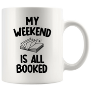 My Weekend Is All Booked Book Lover Coffee Mug 11 oz White - Panvola