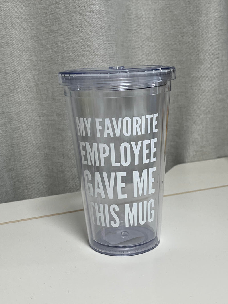 My Favorite Employee Gave Me This Mug Suave Acrylic Cup