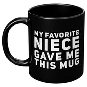 My Favorite Niece Gave Me This Mug 11 oz Black - Panvola