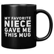 My Favorite Niece Gave Me This Mug 11 oz Black - Panvola