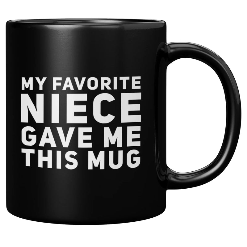 My Favorite Niece Gave Me This Mug 11 oz Black - Panvola