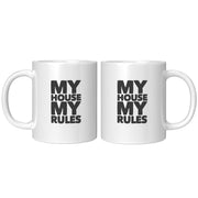 My House My Rules Coffee Mug 11 oz White.