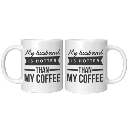 My Husband Is Hotter Than My Coffee Mug-Anniversary Gifts For Her - Panvola