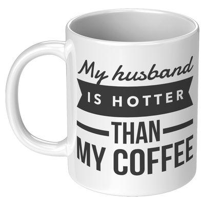 My_Husband_Is_Hotter_Than_My_Coffee_Mug-_11oz_White_LH_Mockup.png
