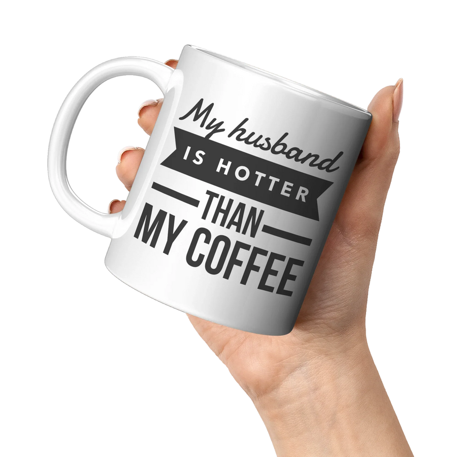 My Husband Is Hotter Than My Coffee Mug-Anniversary Gifts For Her, image 3 of 5