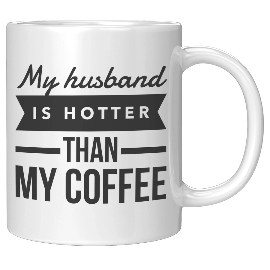My Husband Is Hotter Than My Coffee Mug-Anniversary Gifts For Her, image 4 of 5