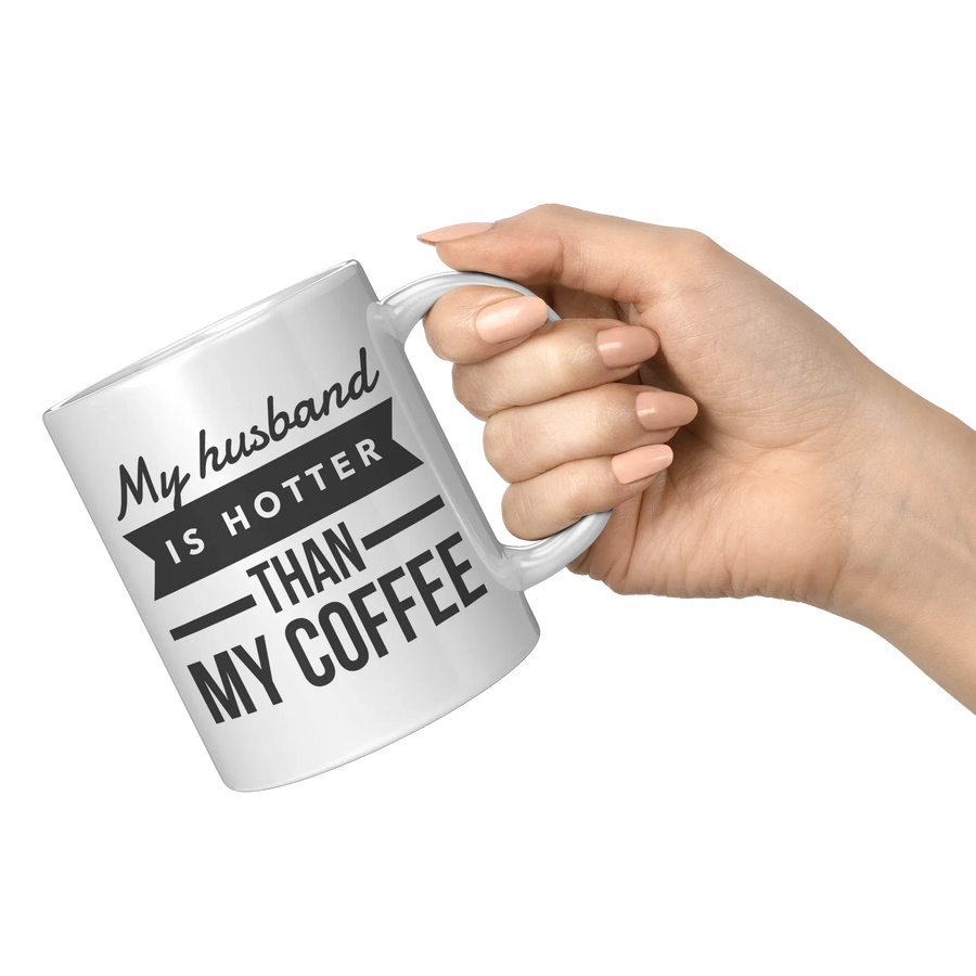 My Husband Is Hotter Than My Coffee Mug-Anniversary Gifts For Her, image 5 of 5