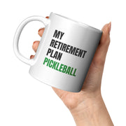 My Retirement Plan Pickleball Coffee Mug 11 oz White.