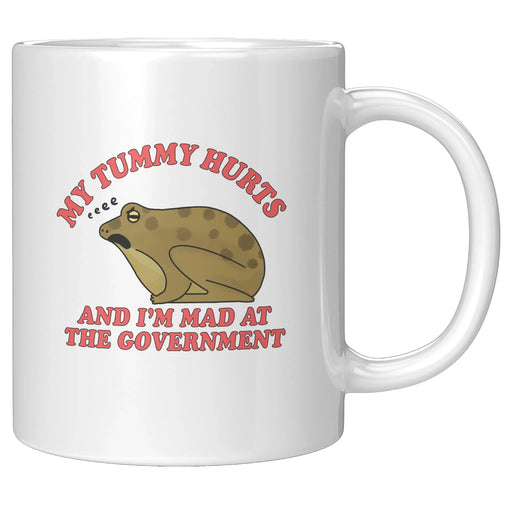 My Tummy Hurts And I’m Mad At The Government Ceramic Mug 11 oz White - Front View