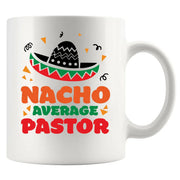 Nacho Average Pastor Ceramic Mug 11 oz White - Panvola