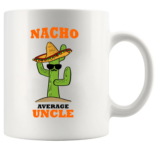 Nacho Average Uncle Gift Ceramic Mug 11 oz White - Panvola