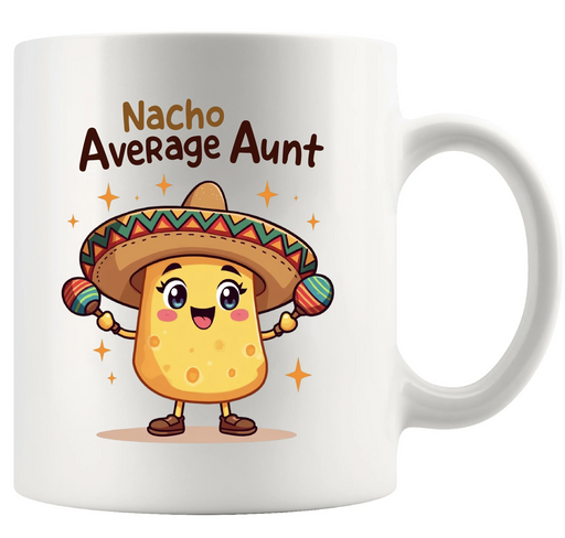 Nacho Average Aunt Ceramic Mug 11 oz White - Panvola