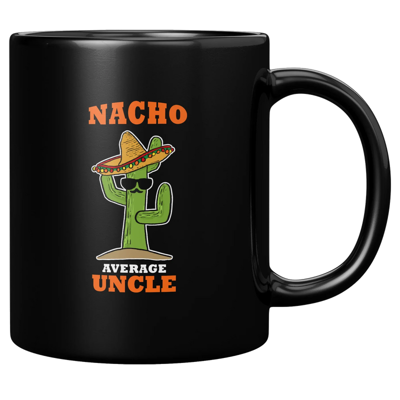 Nacho Average Uncle Ceramic Mug 11 oz Black - Panvola