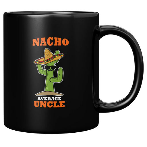 Nacho Average Uncle Ceramic Mug 11 oz Black - Panvola