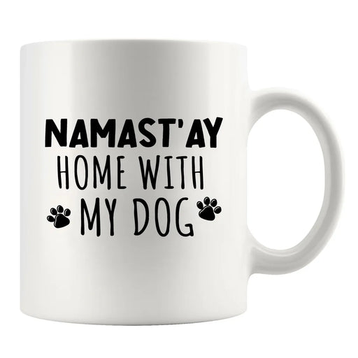 Namast'ay Home With My Dog Namaste Ceramic Mug 11 oz White - Panvola