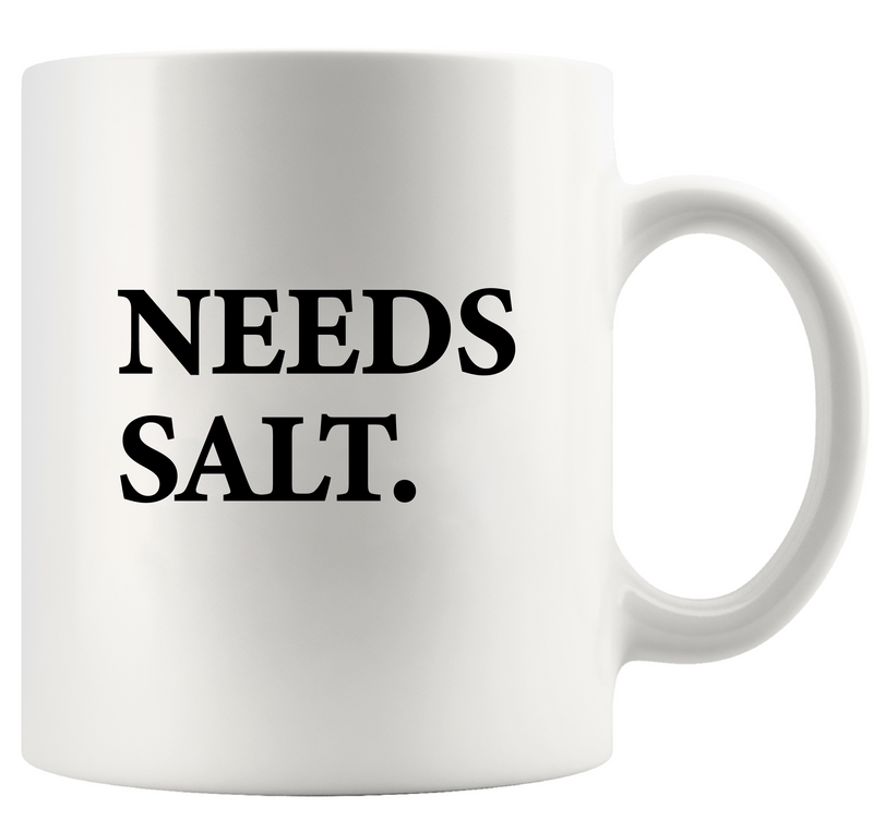 Needs Salt Ceramic Mug 11 oz White