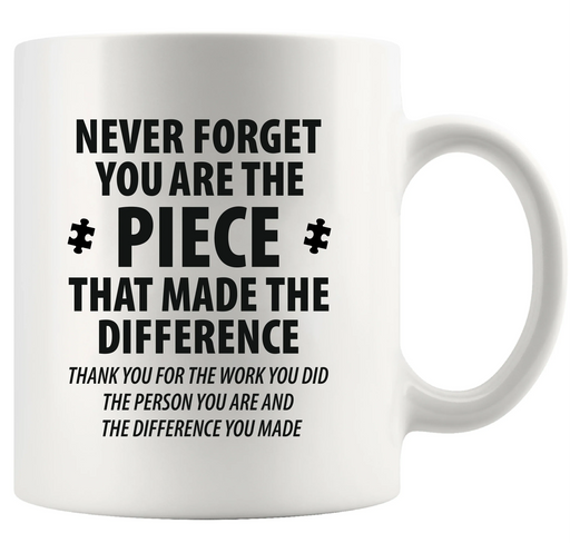 Never Forget You Are The Piece That Made The Difference Ceramic Mug 11 oz White - Panvola