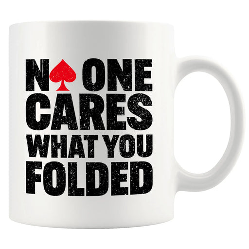 No One Cares What You Folded Ceramic Mug 11 oz White - Panvola