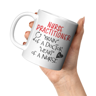 Nurse Practitioner Brain Of A Doctor Heart Of A Nurse Gift Mug 11 oz