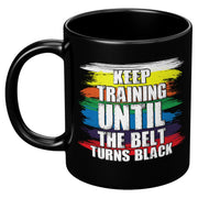 Panvola Keep Training Until The Belt Turns Black Karate Statement Gift For Karate Mom Dad Gift For Martial Arts Instructor Student Black Mug 11 oz - Panvola