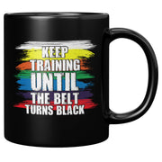 Panvola Keep Training Until The Belt Turns Black Karate Statement Gift For Karate Mom Dad Gift For Martial Arts Instructor Student Black Mug 11 oz - Panvola