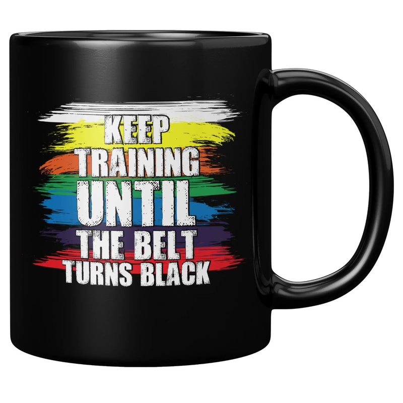 Panvola Keep Training Until The Belt Turns Black Karate Statement Gift For Karate Mom Dad Gift For Martial Arts Instructor Student Black Mug 11 oz - Panvola