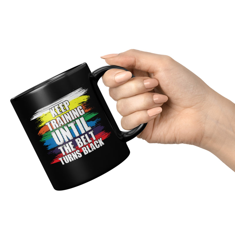 Panvola Keep Training Until The Belt Turns Black Karate Statement Gift For Karate Mom Dad Gift For Martial Arts Instructor Student Black Mug 11 oz