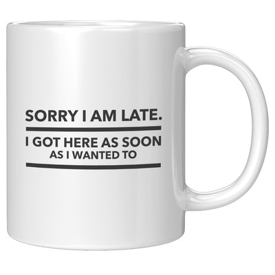 Panvola Sorry I'm Late Got Here As Soon As I Wanted To Mug Funny Office Coffee Mug I hate Work Gifts 11oz