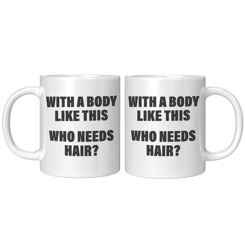 Panvola With A Body Like This Who Needs Hair Husband Gifts For Dad Father's Day Celebration Workout Theme Valentines Ceramic Coffee Mug 11 oz White - Panvola