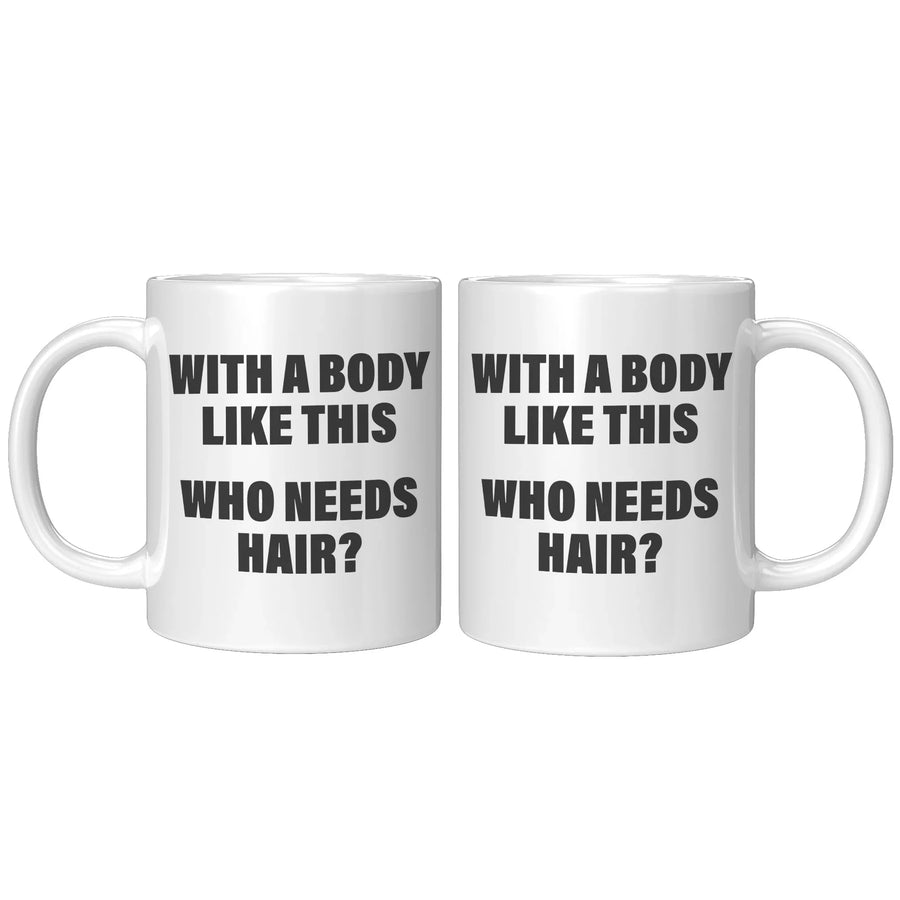 Panvola With A Body Like This Who Needs Hair Husband Gifts For Dad Father's Day Celebration Workout Theme Valentines Ceramic Coffee Mug 11 oz White