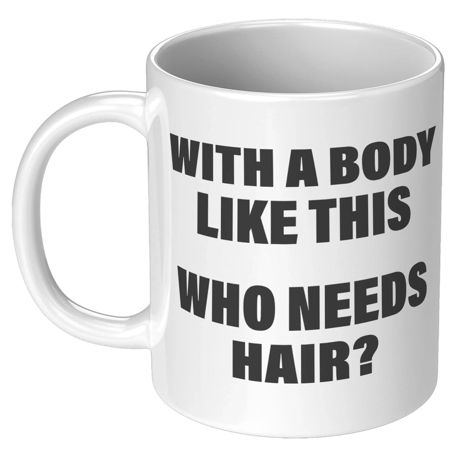 Panvola With A Body Like This Who Needs Hair Husband Gifts For Dad Father's Day Celebration Workout Theme Valentines Ceramic Coffee Mug 11 oz White, image 2 of 5