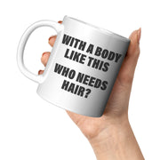 Panvola With A Body Like This Who Needs Hair Husband Gifts For Dad Father's Day Celebration Workout Theme Valentines Ceramic Coffee Mug 11 oz White - Panvola