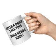 Panvola With A Body Like This Who Needs Hair Husband Gifts For Dad Father's Day Celebration Workout Theme Valentines Ceramic Coffee Mug 11 oz White - Panvola