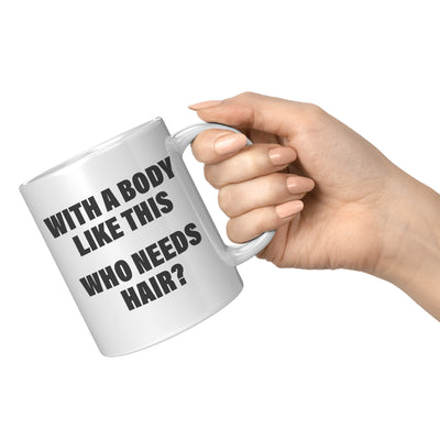 Panvola With A Body Like This Who Needs Hair Husband Gifts For Dad Father's Day Celebration Workout Theme Valentines Ceramic Coffee Mug 11 oz White