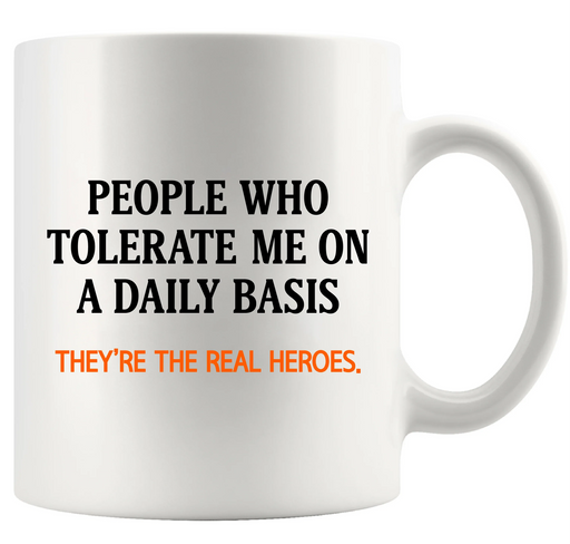 People Who Tolerate Me On A Daily Basis Ceramic Mug 11 oz White - Panvola